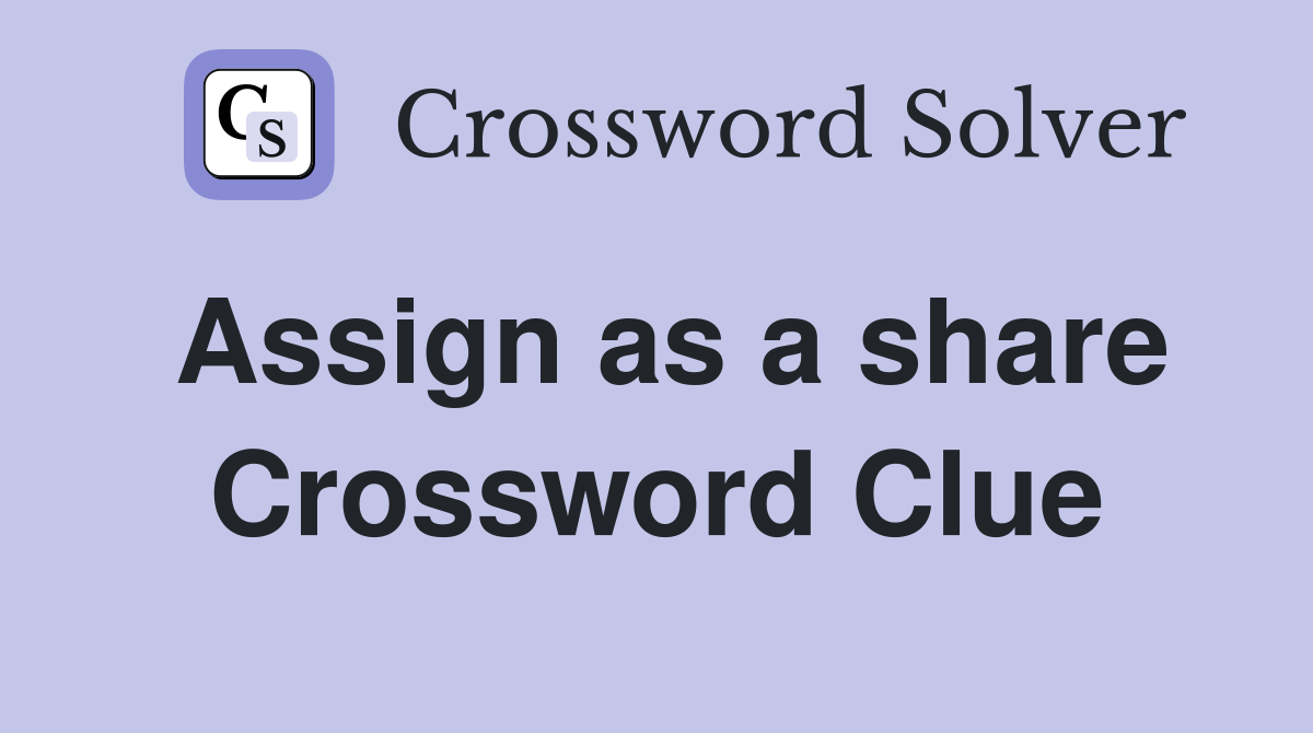 Assign as a share Crossword Clue