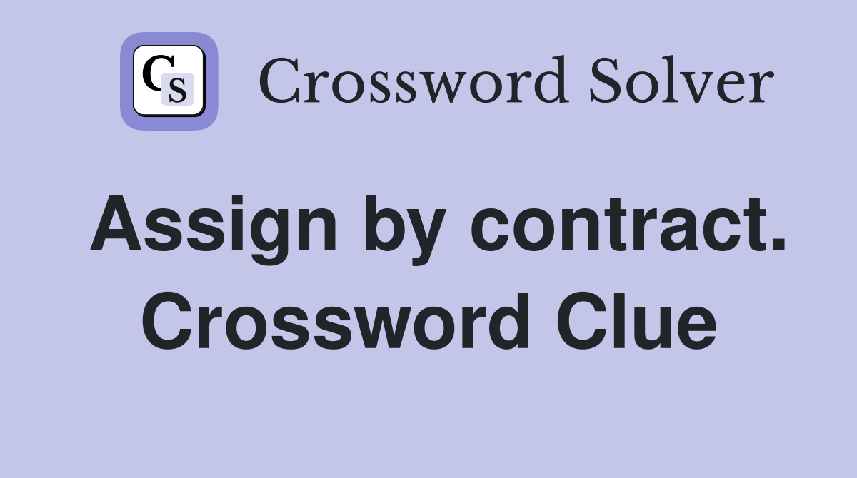 Assign by contract. Crossword Clue