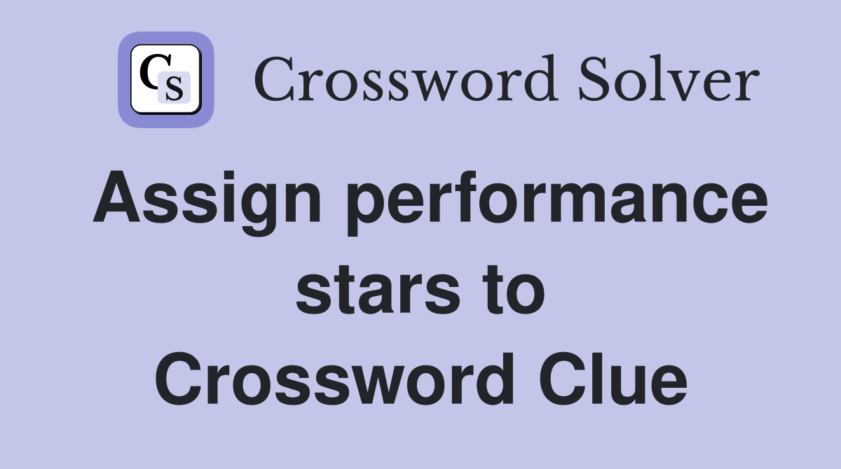 Assign performance stars to Crossword Clue