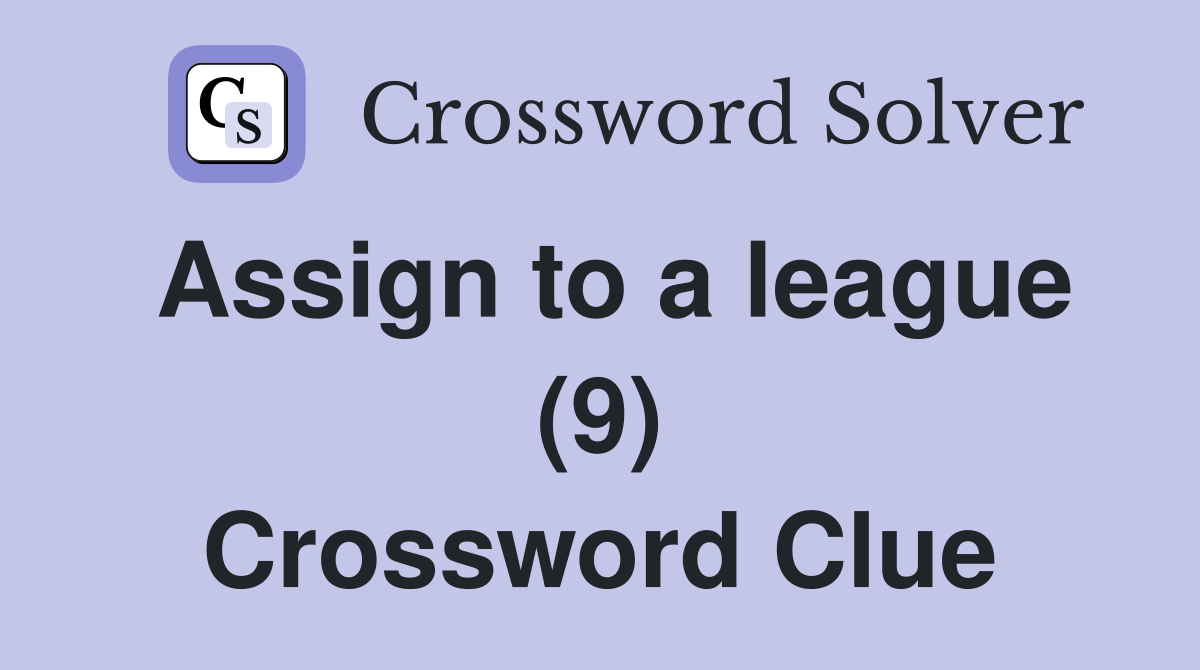 Assign to a league (9) Crossword Clue