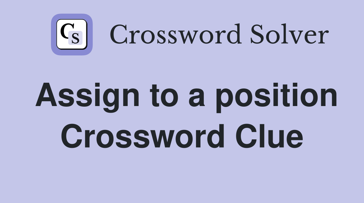 Assign to a position Crossword Clue
