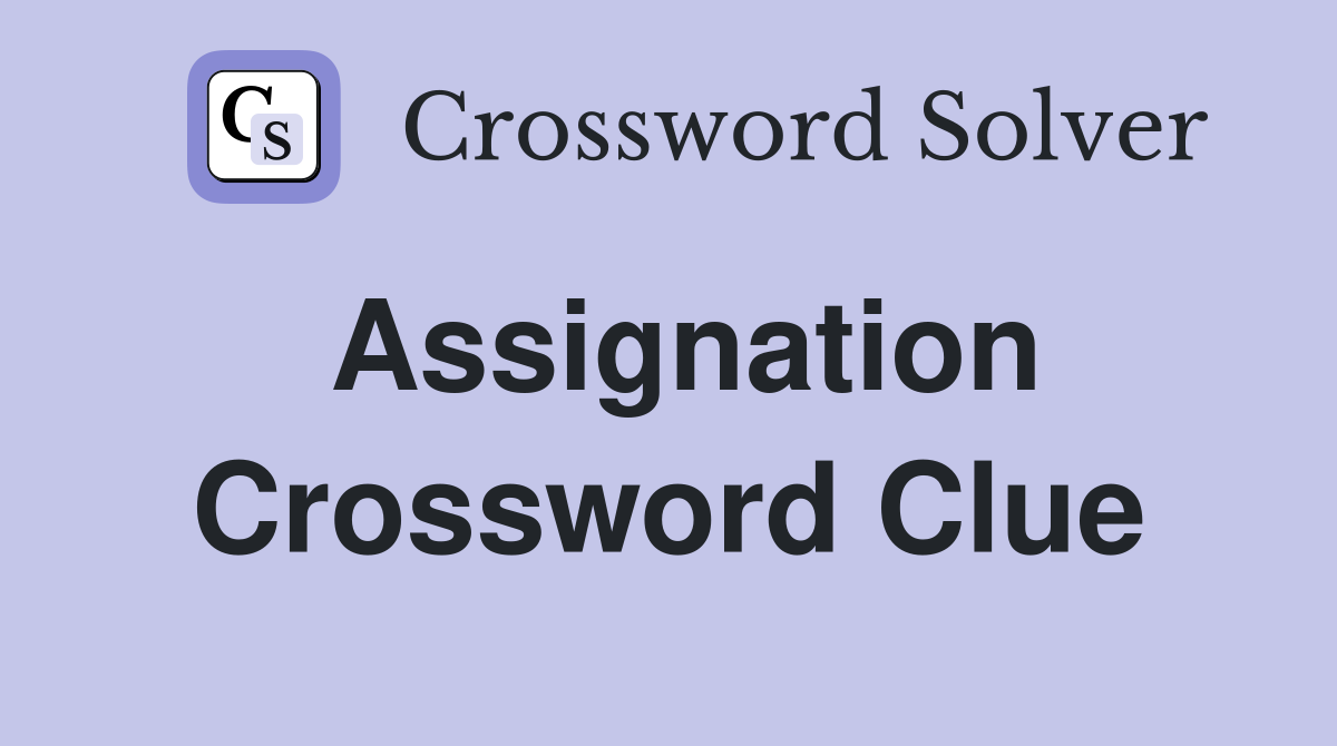 Assignation Crossword Clue