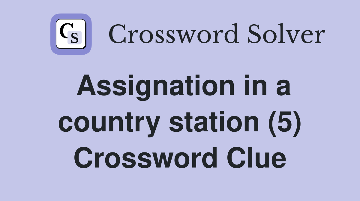 Assignation in a country station (5) Crossword Clue
