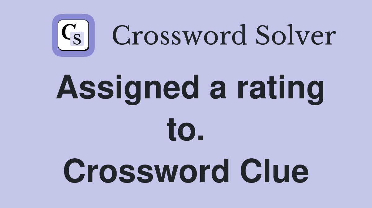 Assigned a rating to. Crossword Clue