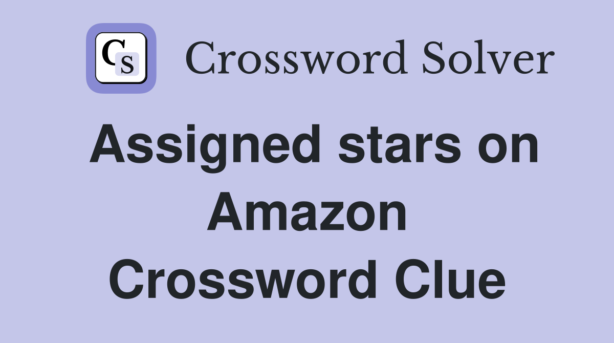 Assigned stars on Amazon Crossword Clue