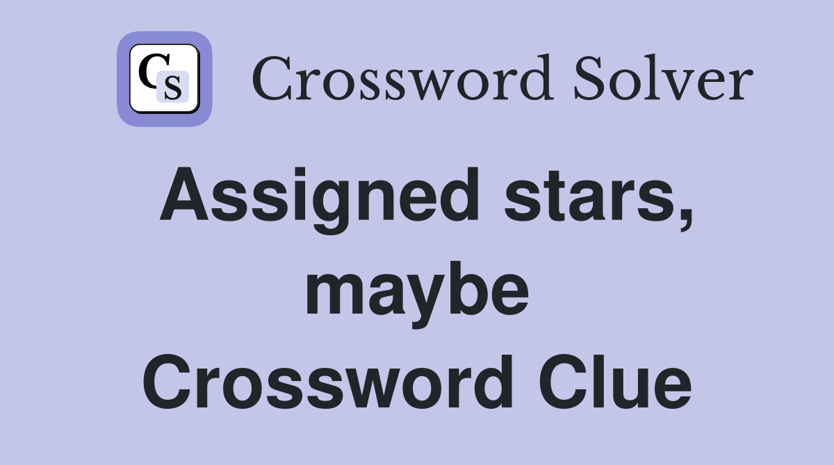 Assigned stars, maybe Crossword Clue
