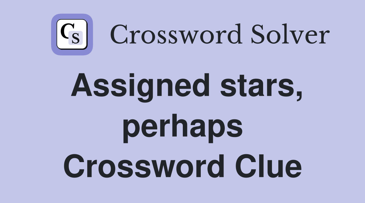 Assigned stars, perhaps Crossword Clue
