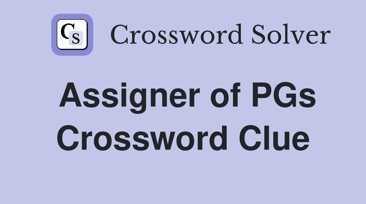 Assigner of PGs Crossword Clue