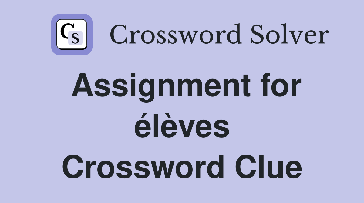 Assignment for élèves Crossword Clue