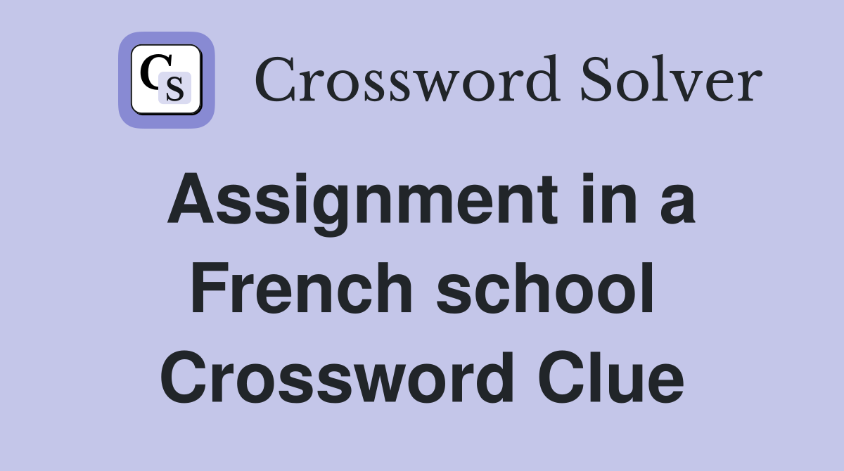Assignment in a French school Crossword Clue