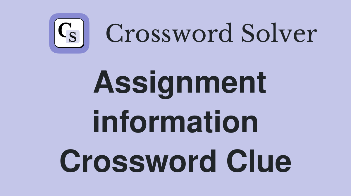Assignment information Crossword Clue