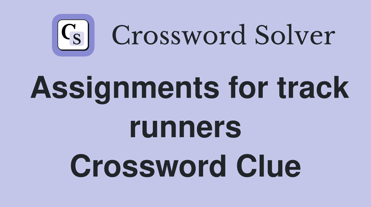 Assignments for track runners Crossword Clue