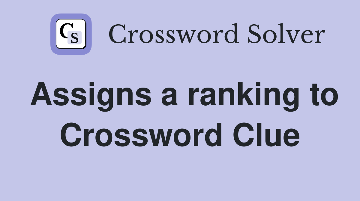 Assigns a ranking to Crossword Clue