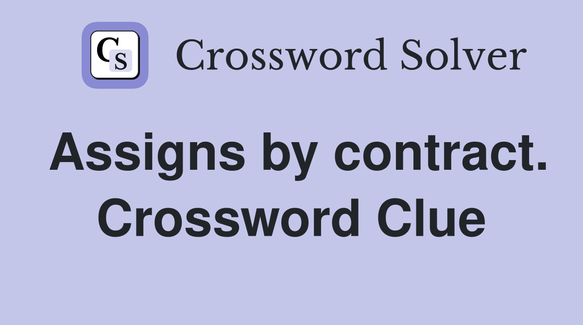 Assigns by contract. Crossword Clue
