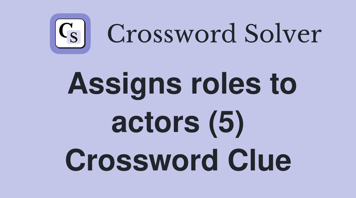 Assigns roles to actors (5) Crossword Clue