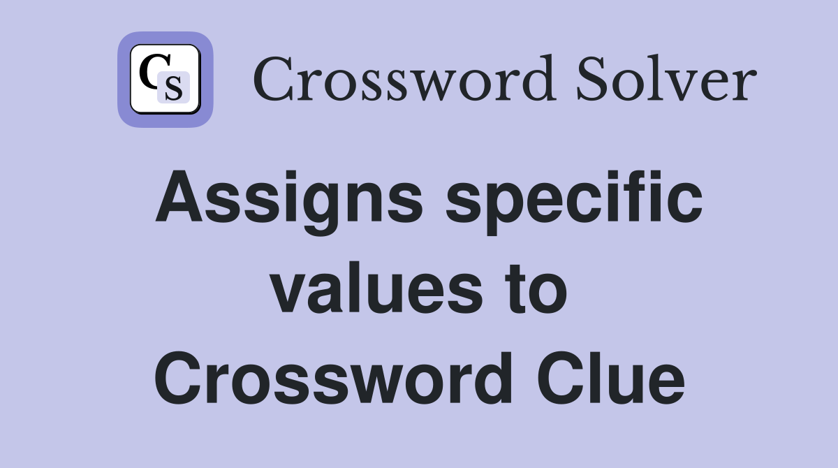 Assigns specific values to Crossword Clue