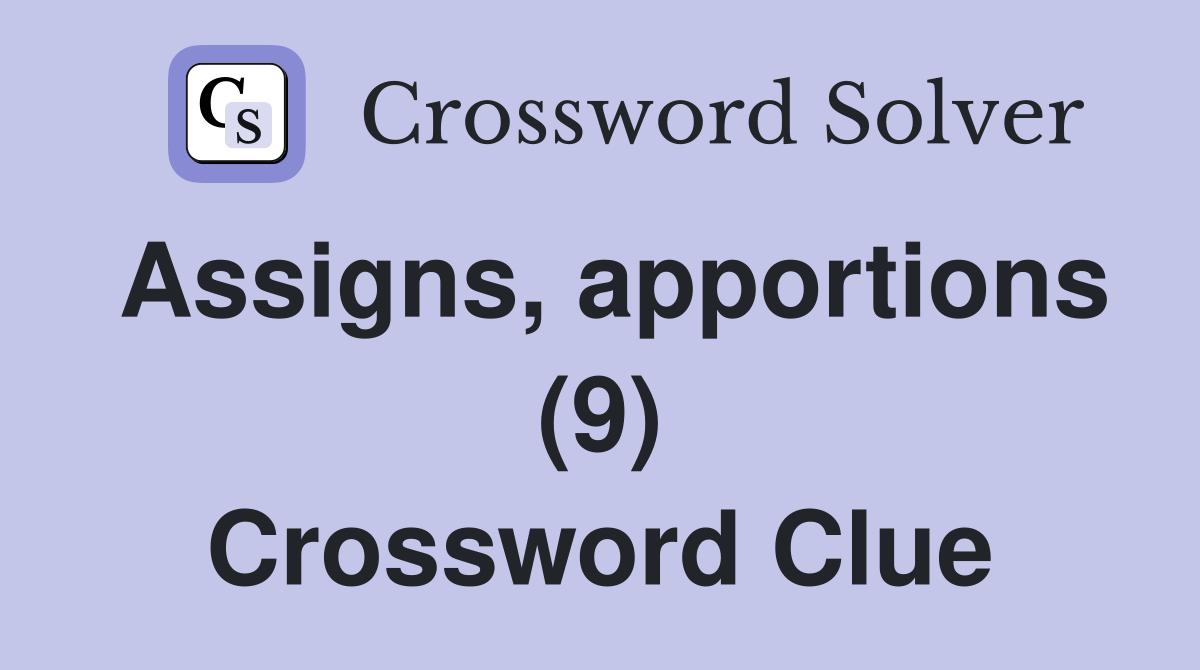 Assigns, apportions (9) Crossword Clue