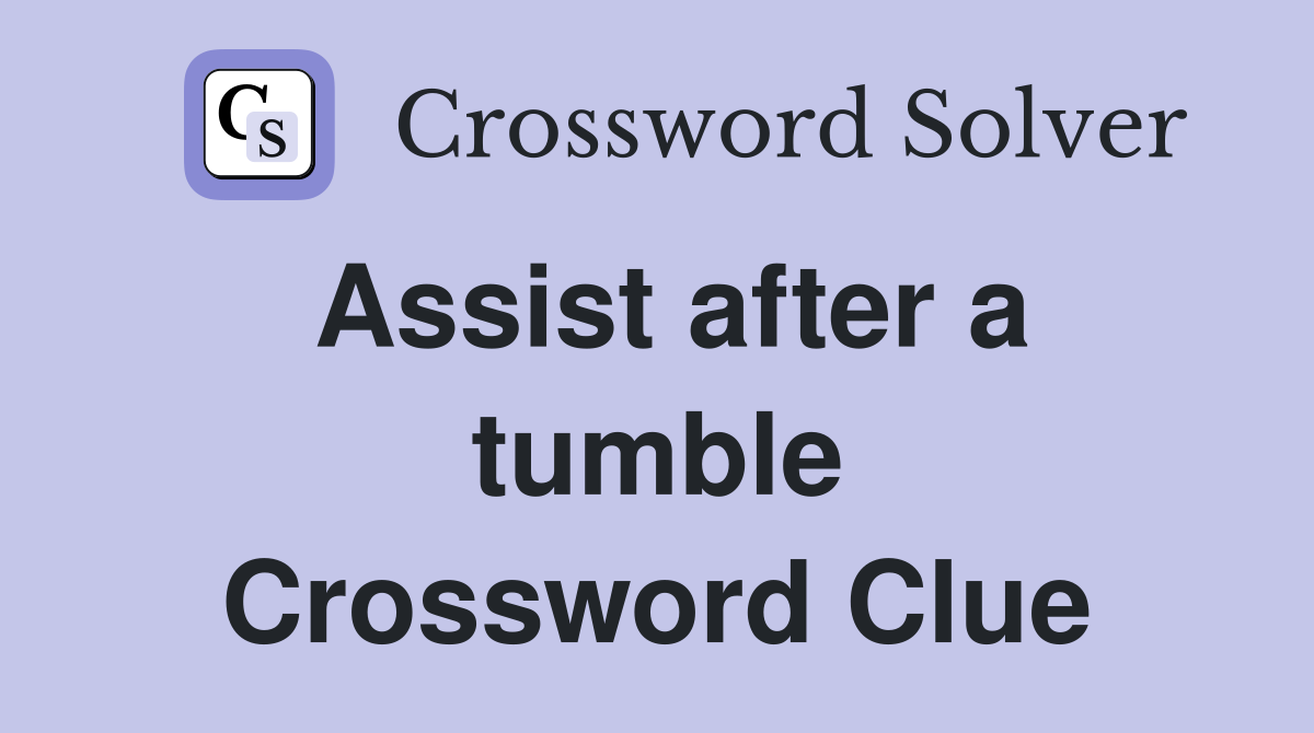 Assist after a tumble Crossword Clue
