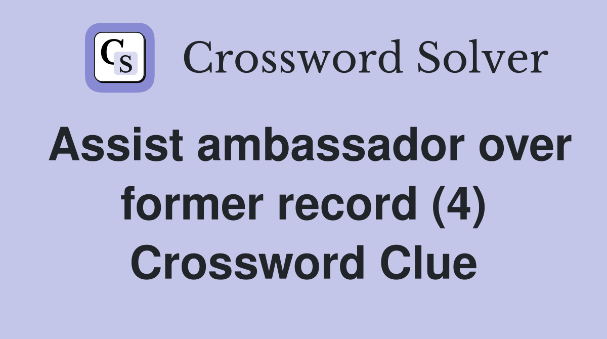 Assist ambassador over former record (4) Crossword Clue