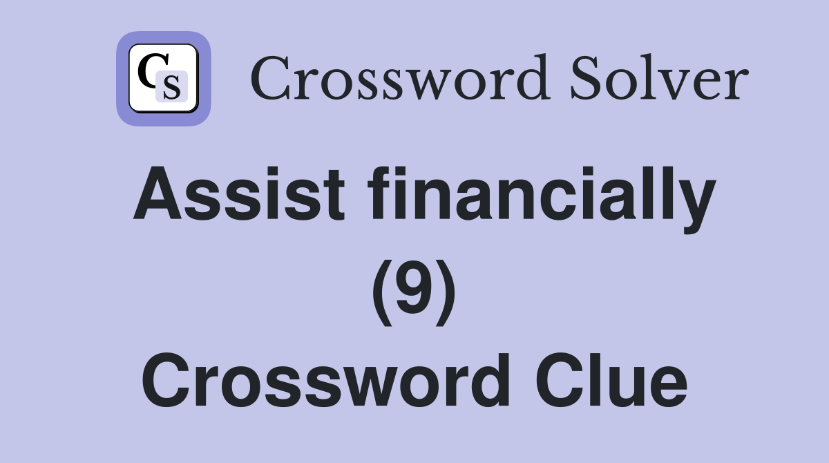Assist financially (9) Crossword Clue