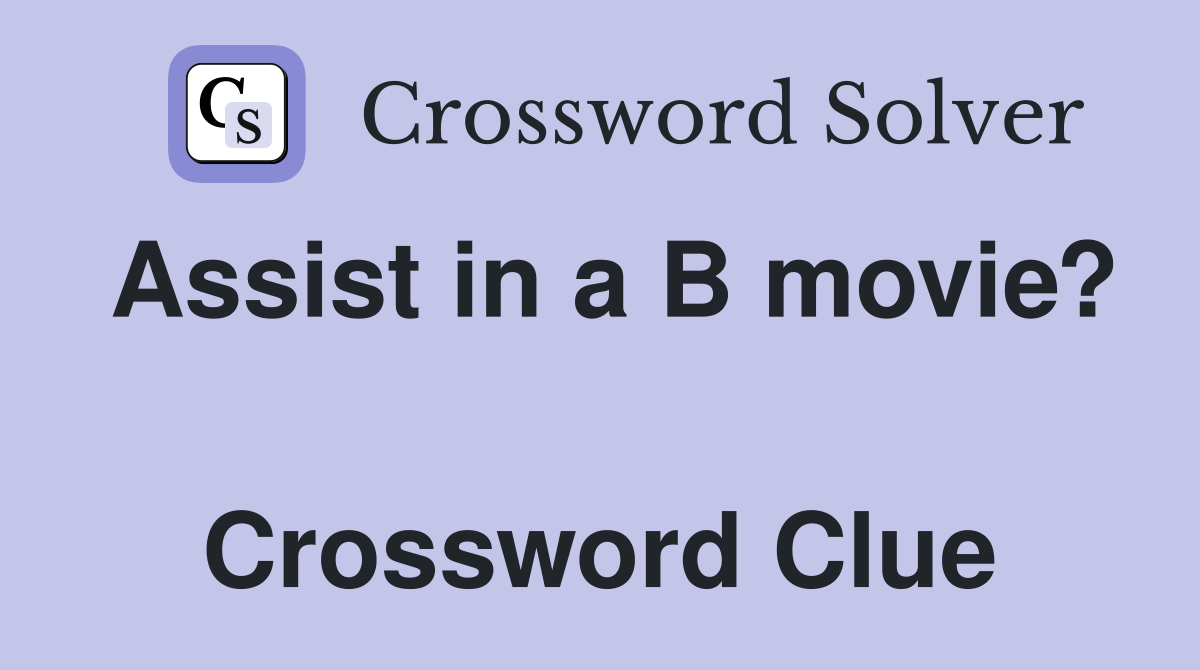 Assist in a B movie?  Crossword Clue
