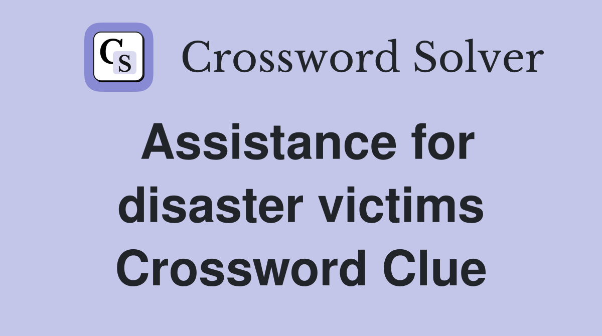Assistance for disaster victims Crossword Clue