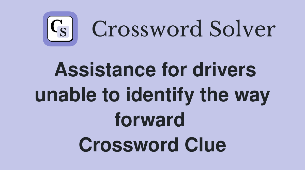 Assistance for drivers unable to identify the way forward  Crossword Clue