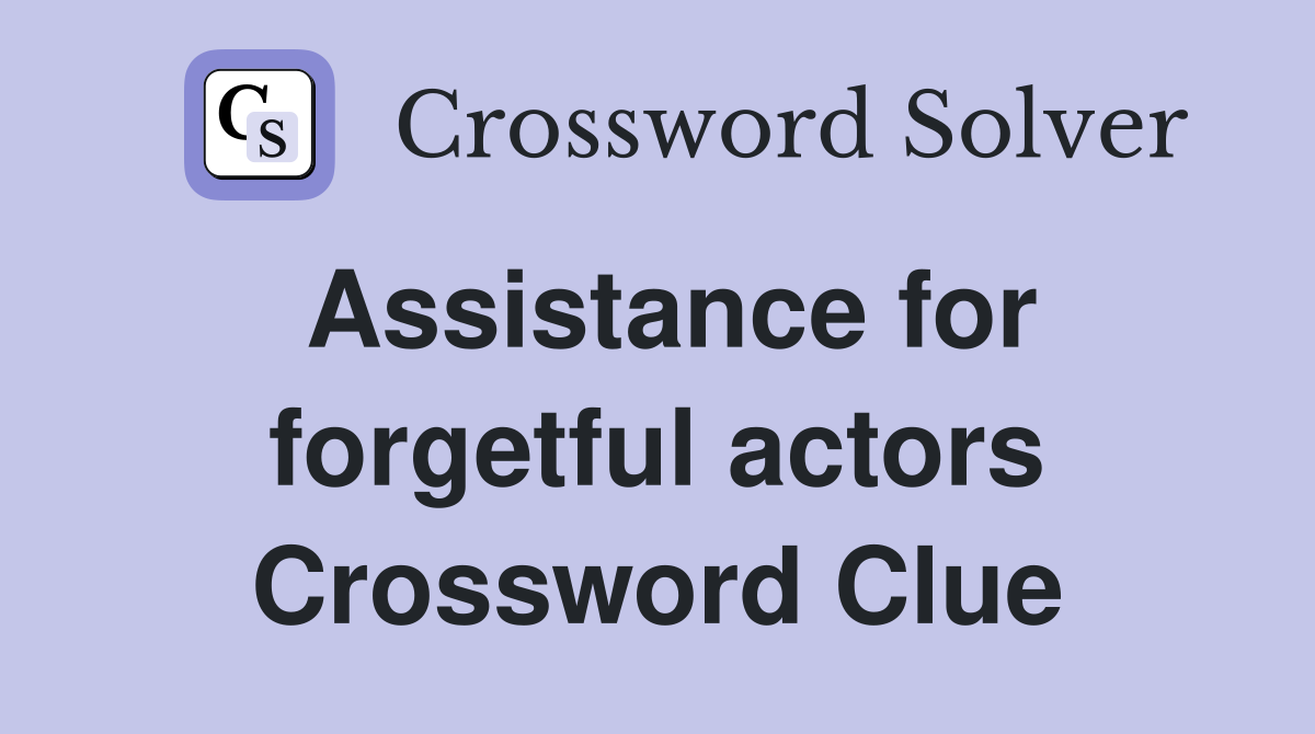Assistance for forgetful actors Crossword Clue