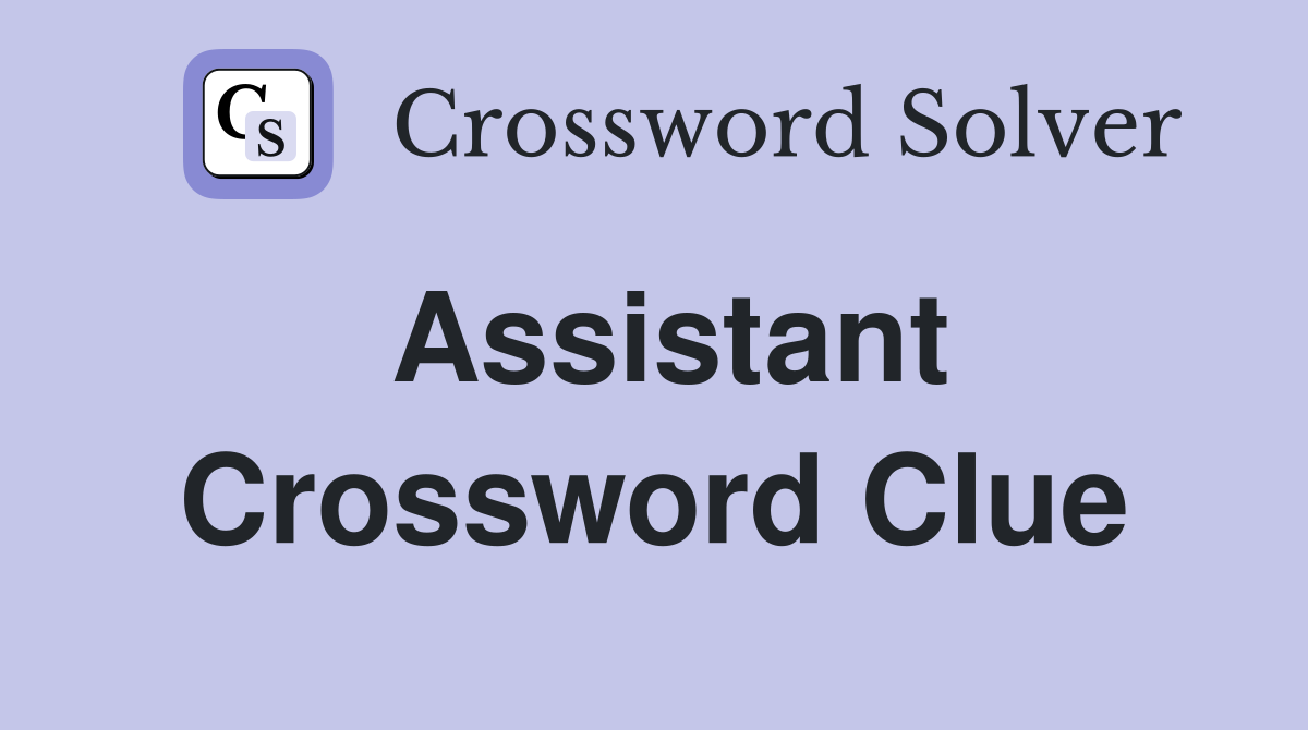 Assistant Crossword Clue Answers Crossword Solver