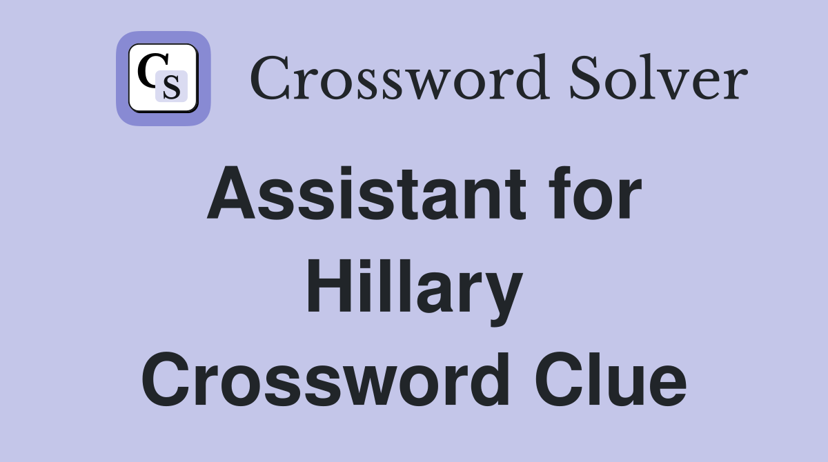 Assistant for Hillary Crossword Clue