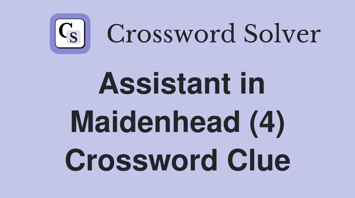 Assistant in Maidenhead (4) Crossword Clue