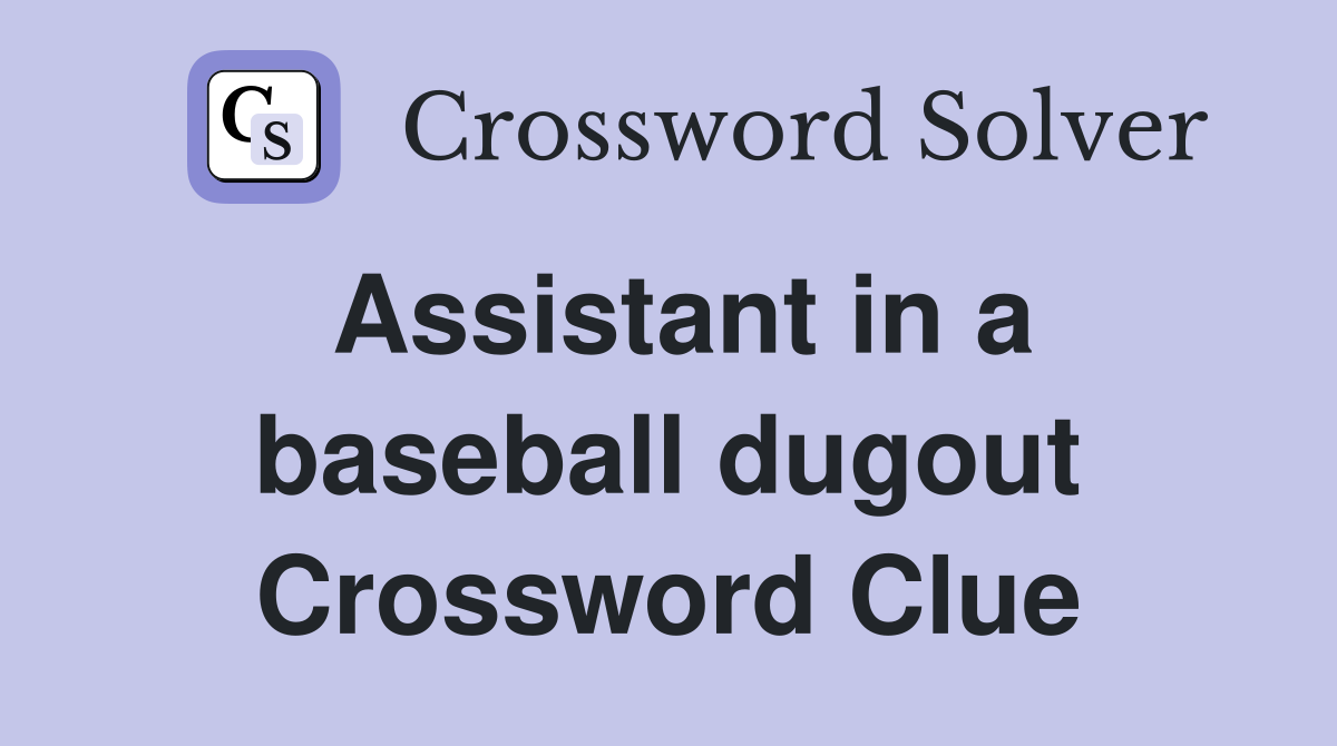 Assistant in a baseball dugout Crossword Clue