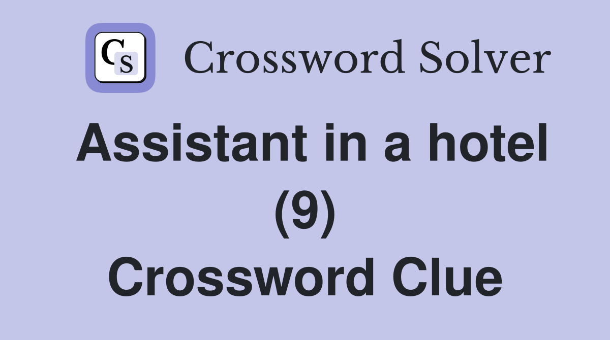 Assistant in a hotel (9) Crossword Clue