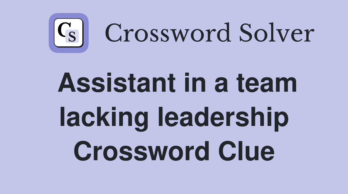 Assistant in a team lacking leadership Crossword Clue