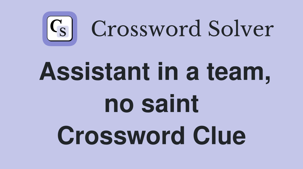 Assistant in a team, no saint Crossword Clue