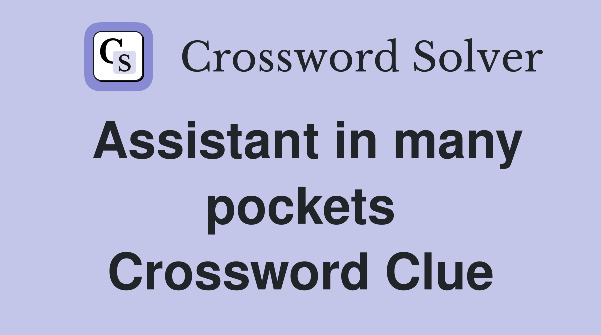 Assistant in many pockets Crossword Clue