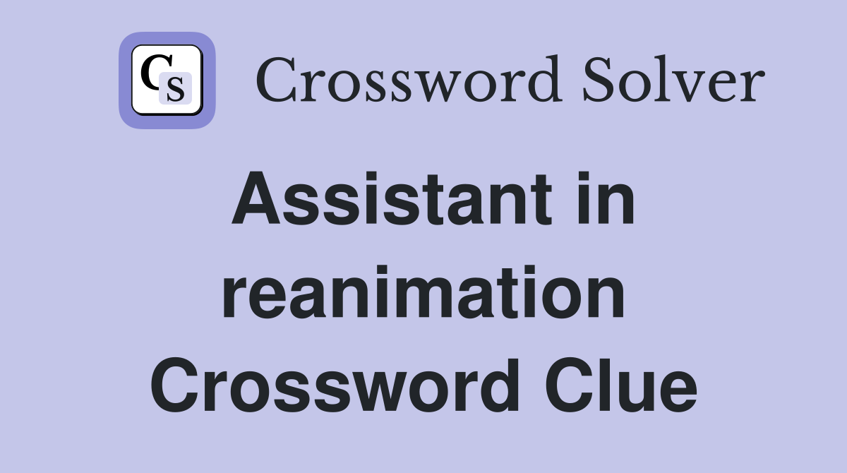 Assistant in reanimation Crossword Clue
