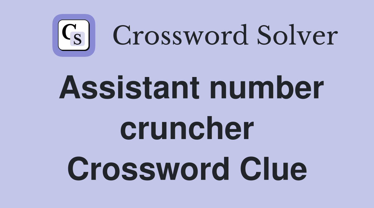 Assistant number cruncher Crossword Clue