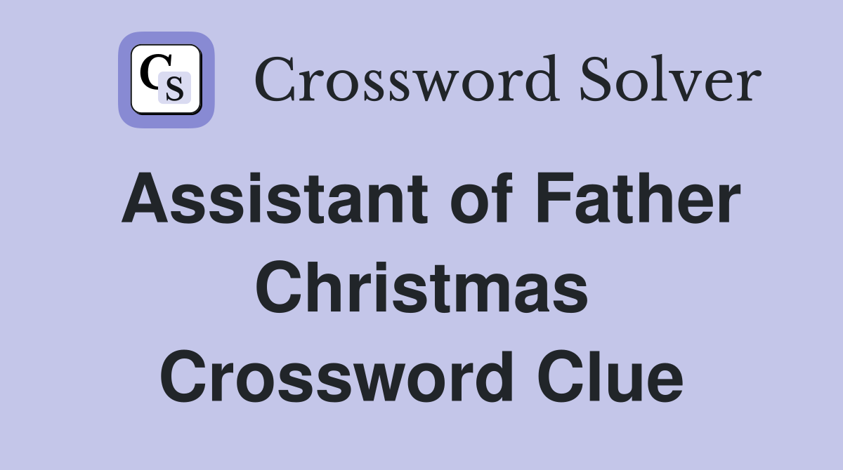 Assistant of Father Christmas Crossword Clue