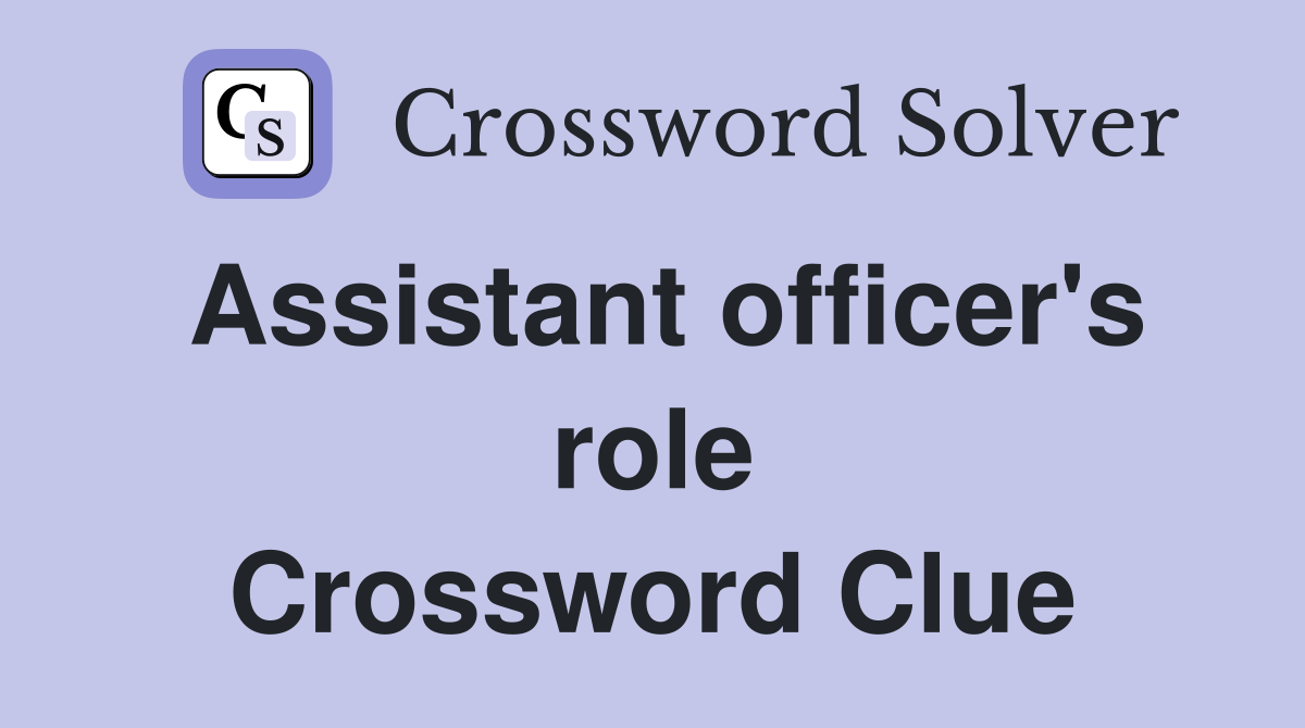 Assistant officer's role Crossword Clue