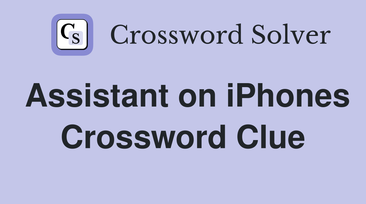 Assistant on iPhones Crossword Clue