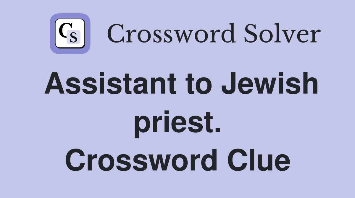 Assistant to Jewish priest. Crossword Clue