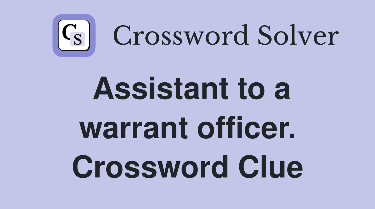 Assistant to a warrant officer. Crossword Clue