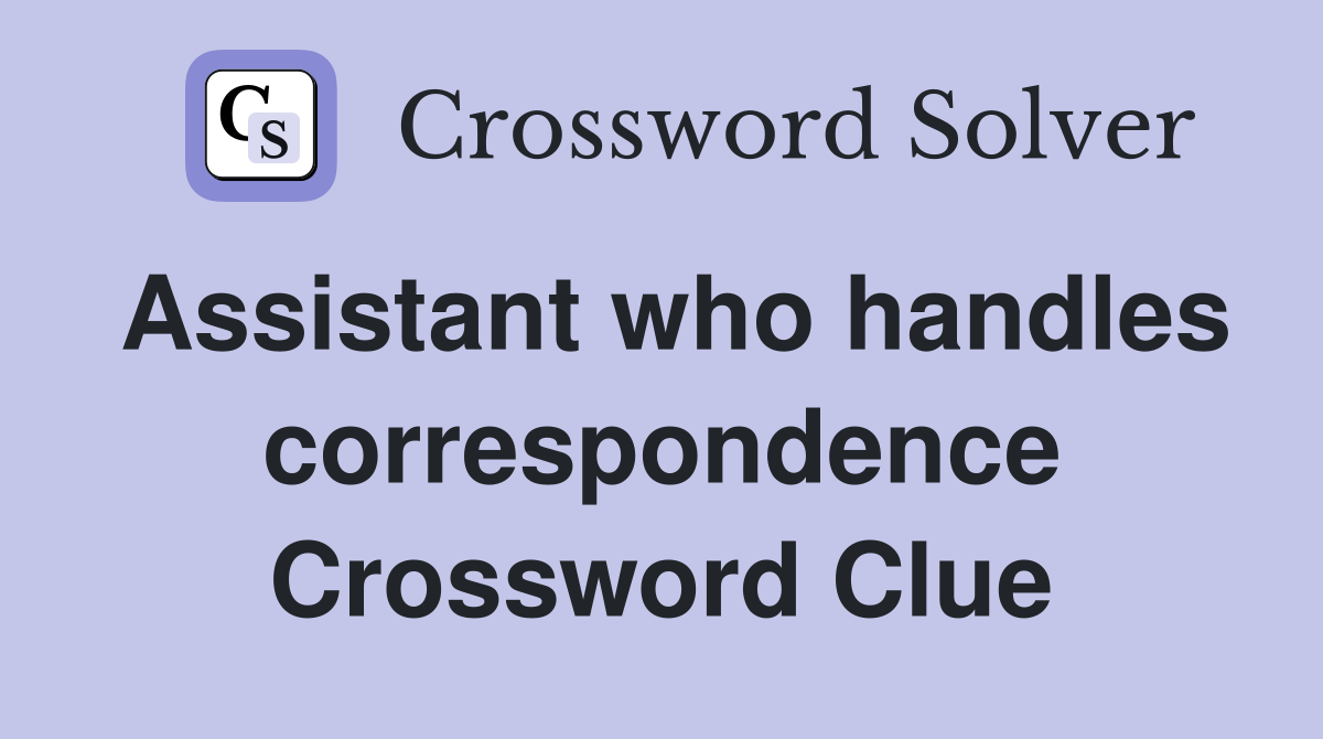Assistant who handles correspondence Crossword Clue