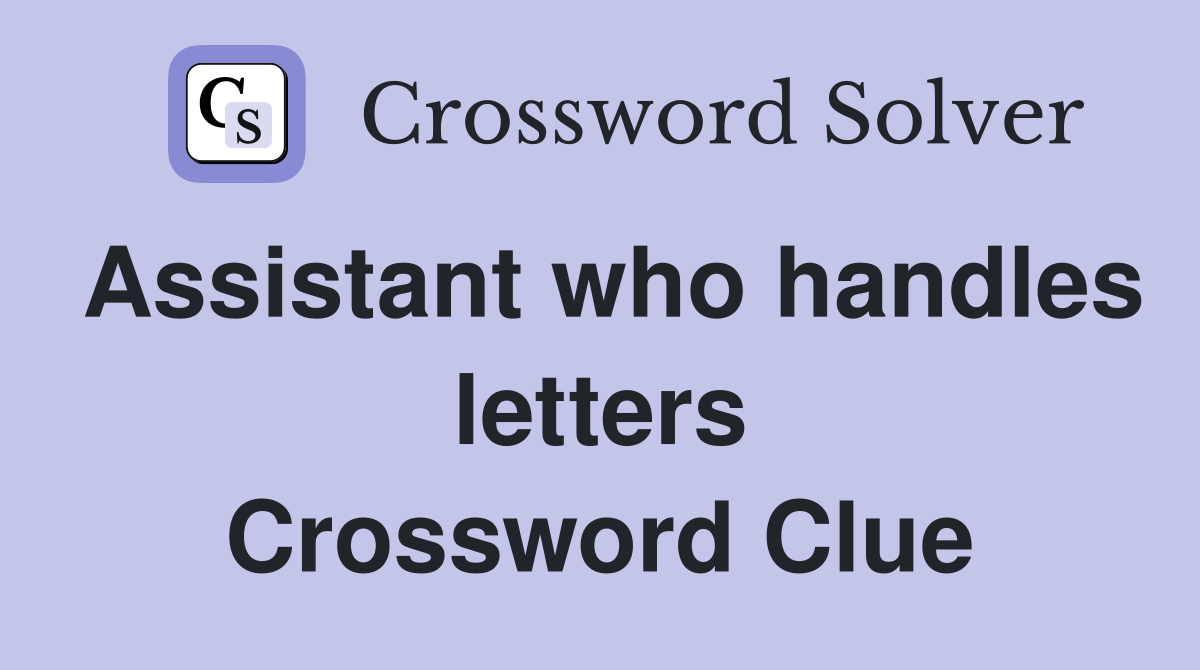 Assistant who handles letters Crossword Clue