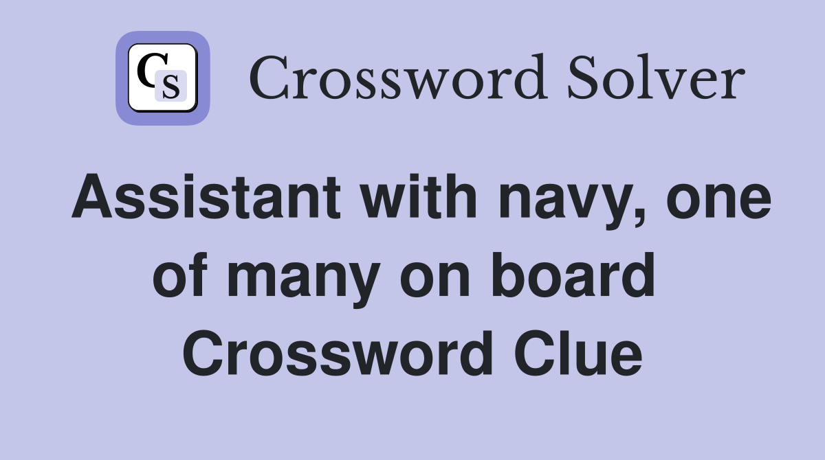 Assistant with navy, one of many on board  Crossword Clue