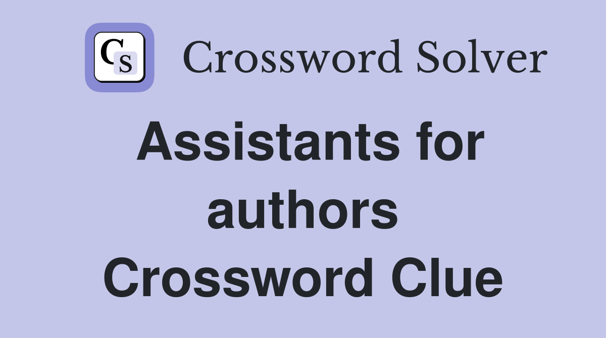 Assistants for authors Crossword Clue