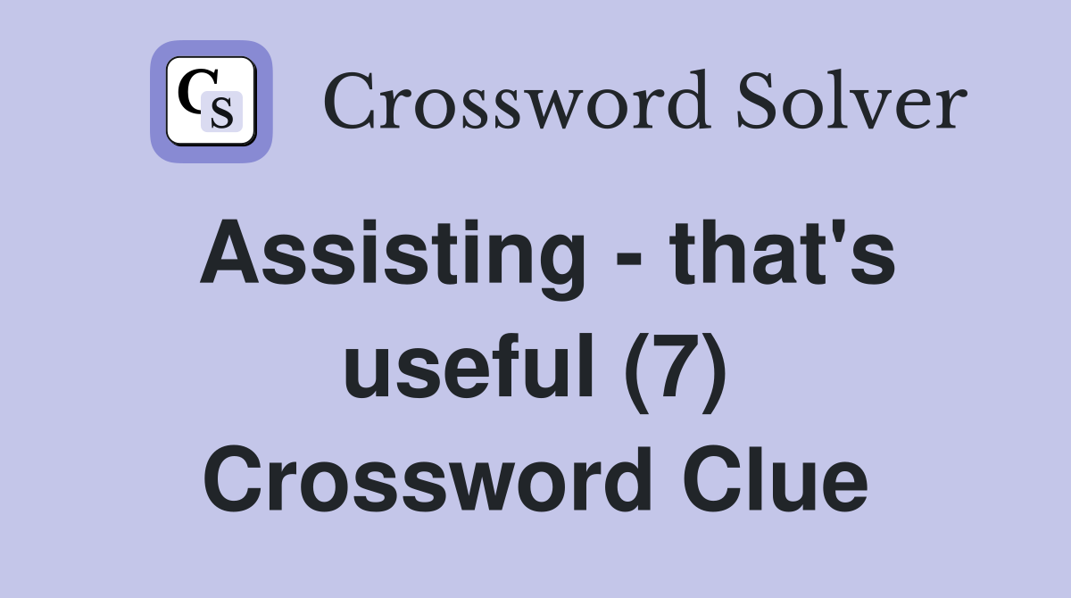 Assisting - that's useful (7) Crossword Clue