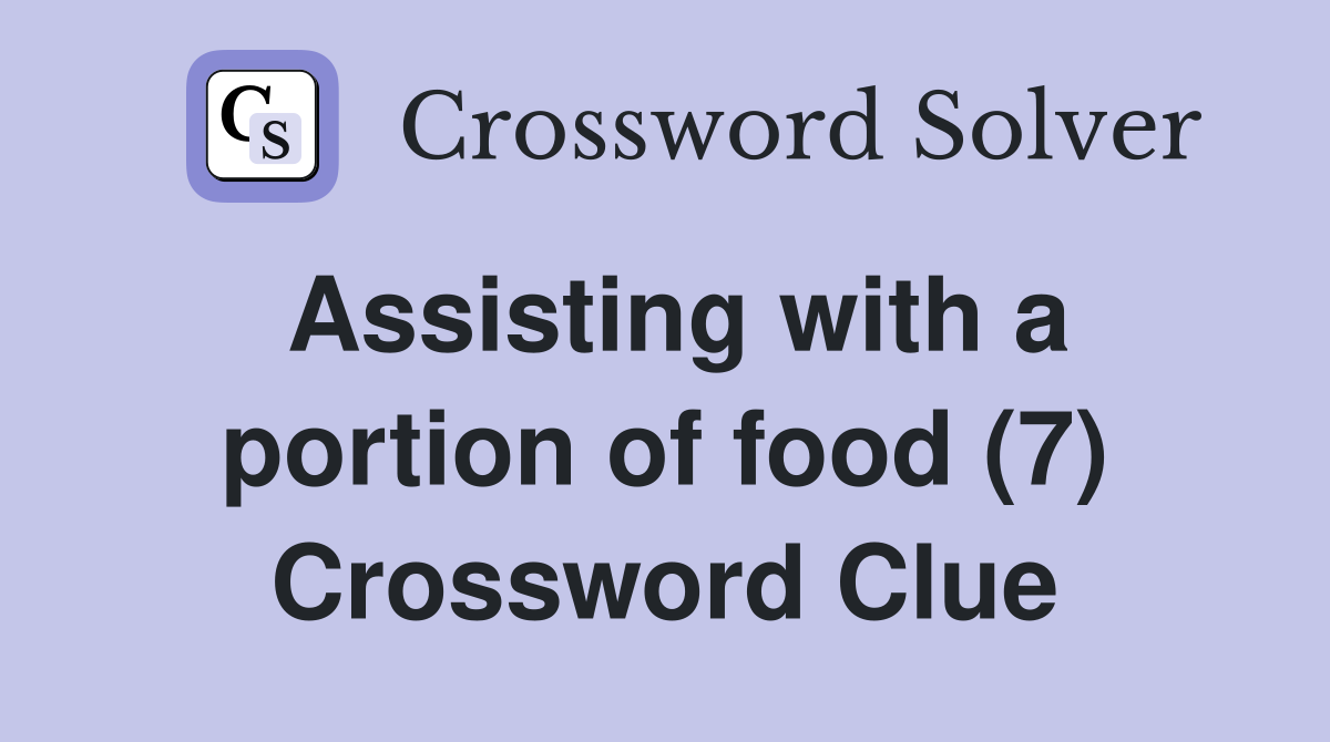 Assisting with a portion of food (7) Crossword Clue