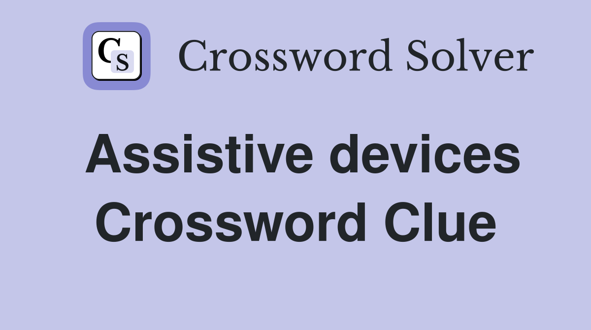 Assistive devices Crossword Clue